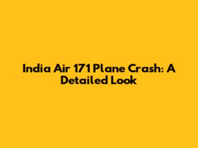 India Air 171 Plane Crash: A Detailed Look