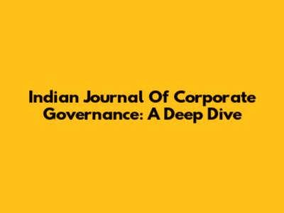 Indian Journal Of Corporate Governance: A Deep Dive