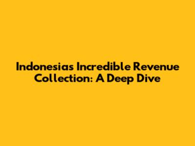 Indonesia's Incredible Revenue Collection: A Deep Dive