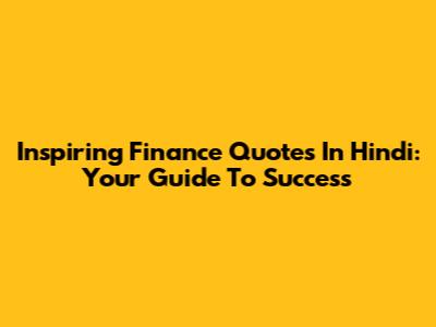 Inspiring Finance Quotes In Hindi: Your Guide To Success