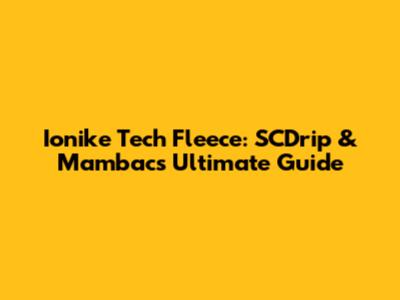 Ionike Tech Fleece: SCDrip & Mambac's Ultimate Guide