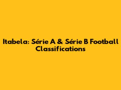 Itabela: Série A & Série B Football Classifications