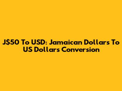 J$50 To USD: Jamaican Dollars To US Dollars Conversion