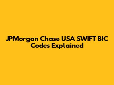 JPMorgan Chase USA SWIFT BIC Codes Explained