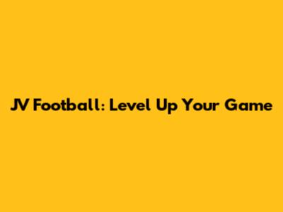 JV Football: Level Up Your Game