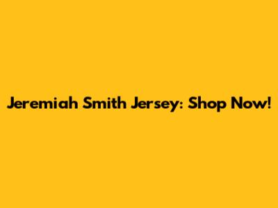 Jeremiah Smith Jersey: Shop Now!