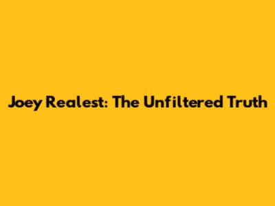 Joey Realest: The Unfiltered Truth