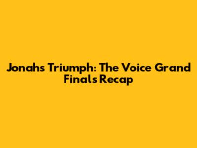 Jonah's Triumph: The Voice Grand Finals Recap