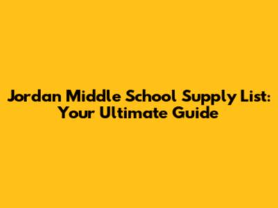 Jordan Middle School Supply List: Your Ultimate Guide