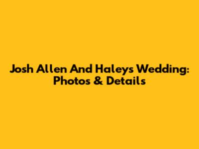 Josh Allen And Haley's Wedding: Photos & Details