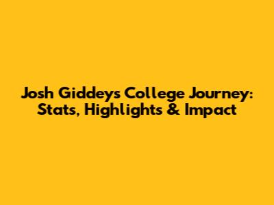 Josh Giddey's College Journey: Stats, Highlights & Impact