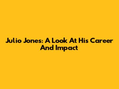 Julio Jones: A Look At His Career And Impact