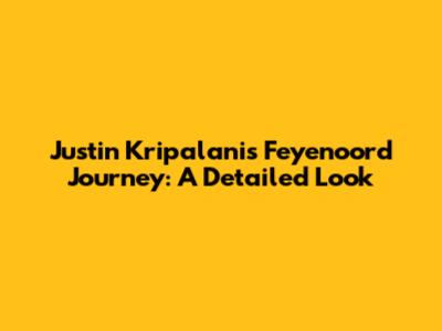 Justin Kripalani's Feyenoord Journey: A Detailed Look