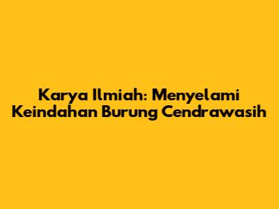 Karya Ilmiah: Menyelami Keindahan Burung Cendrawasih