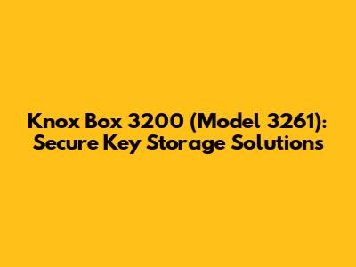 Knox Box 3200 (Model 3261): Secure Key Storage Solutions
