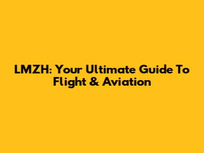 LMZH: Your Ultimate Guide To Flight & Aviation