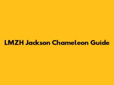 LMZH Jackson Chameleon Guide