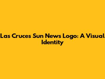 Las Cruces Sun News Logo: A Visual Identity