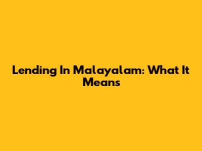 Lending In Malayalam: What It Means