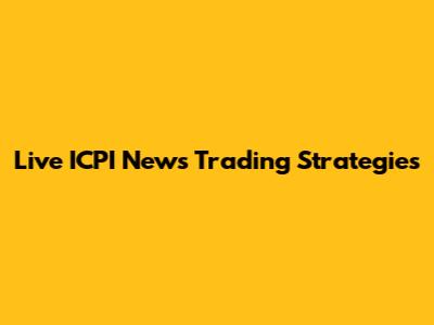 Live ICPI News Trading Strategies