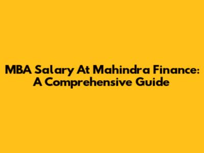 MBA Salary At Mahindra Finance: A Comprehensive Guide
