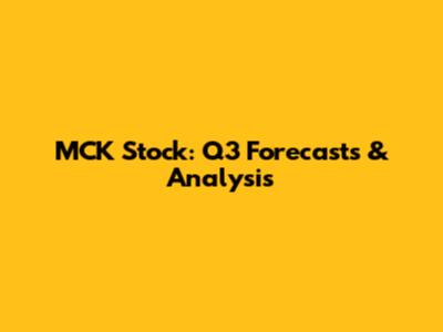 MCK Stock: Q3 Forecasts & Analysis