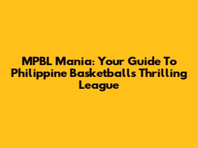 MPBL Mania: Your Guide To Philippine Basketball's Thrilling League