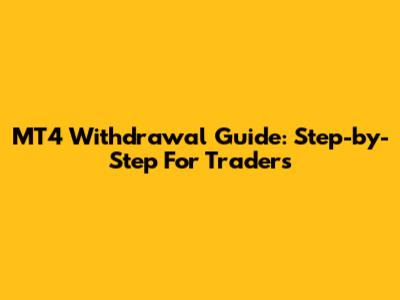 MT4 Withdrawal Guide: Step-by-Step For Traders