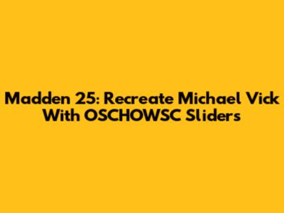 Madden 25: Recreate Michael Vick With OSCHOWSC Sliders