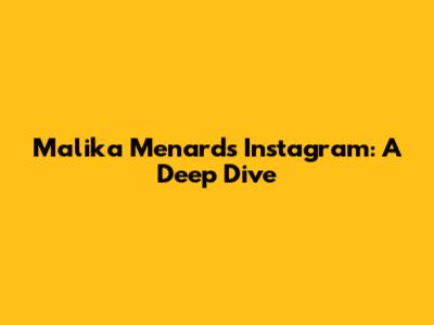 Malika Menard's Instagram: A Deep Dive