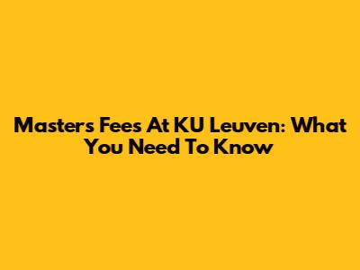 Master's Fees At KU Leuven: What You Need To Know