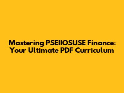 Mastering PSEIIOSUSE Finance: Your Ultimate PDF Curriculum