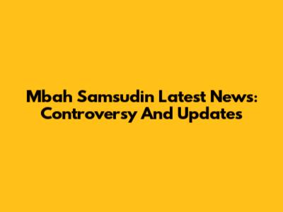 Mbah Samsudin Latest News: Controversy And Updates