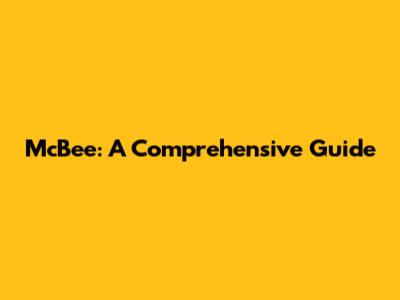McBee: A Comprehensive Guide