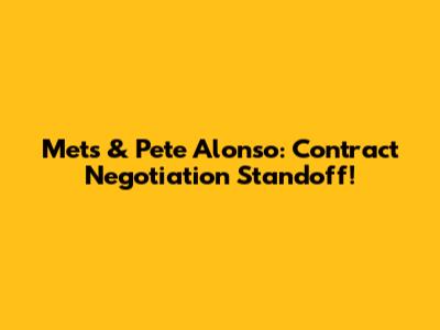 Mets & Pete Alonso: Contract Negotiation Standoff!