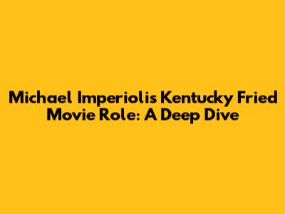 Michael Imperioli's Kentucky Fried Movie Role: A Deep Dive