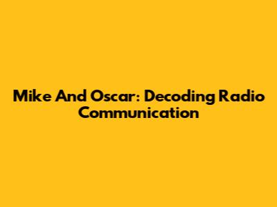 Mike And Oscar: Decoding Radio Communication