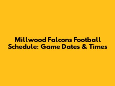 Millwood Falcons Football Schedule: Game Dates & Times
