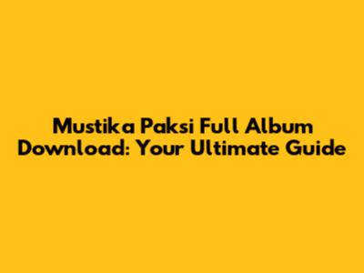 Mustika Paksi Full Album Download: Your Ultimate Guide
