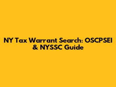 NY Tax Warrant Search: OSCPSEI & NYSSC Guide