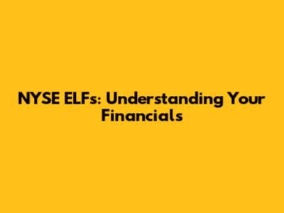 NYSE ELFs: Understanding Your Financials