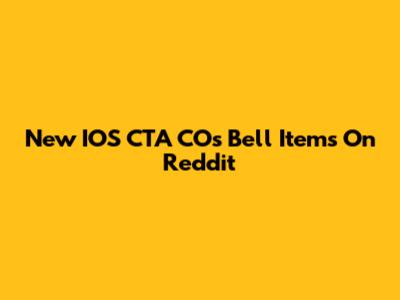 New IOS CTA CO's Bell Items On Reddit