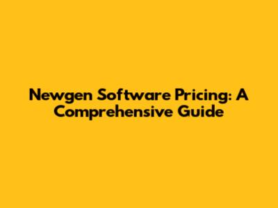 Newgen Software Pricing: A Comprehensive Guide