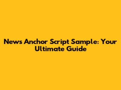 News Anchor Script Sample: Your Ultimate Guide