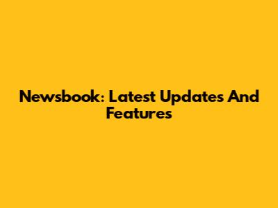 Newsbook: Latest Updates And Features