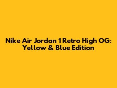 Nike Air Jordan 1 Retro High OG: Yellow & Blue Edition