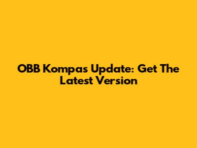 OBB Kompas Update: Get The Latest Version