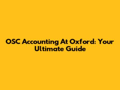 OSC Accounting At Oxford: Your Ultimate Guide