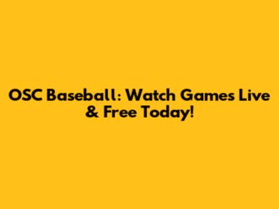 OSC Baseball: Watch Games Live & Free Today!