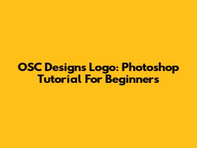 OSC Designs Logo: Photoshop Tutorial For Beginners